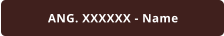 ANG. XXXXXX - Name