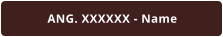 ANG. XXXXXX - Name