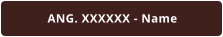 ANG. XXXXXX - Name