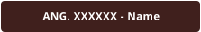 ANG. XXXXXX - Name