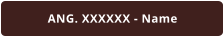 ANG. XXXXXX - Name