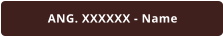 ANG. XXXXXX - Name