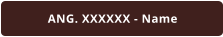 ANG. XXXXXX - Name